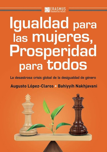 Igualdad Para Las Mujeres, Prosperidad Para Todos, De López-claros, Augusto. Editorial Erasmus Ediciones, Tapa Blanda En Español