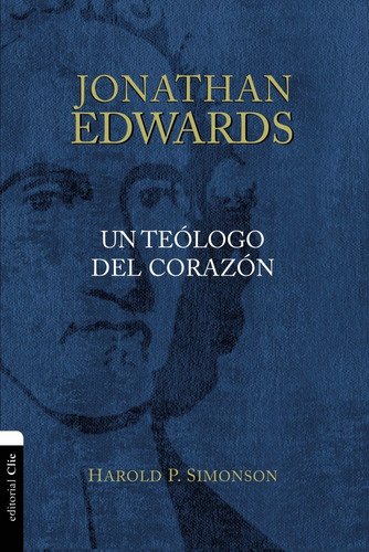 Jonathan Edwards Un Teologo Del Corazón - H.simonson