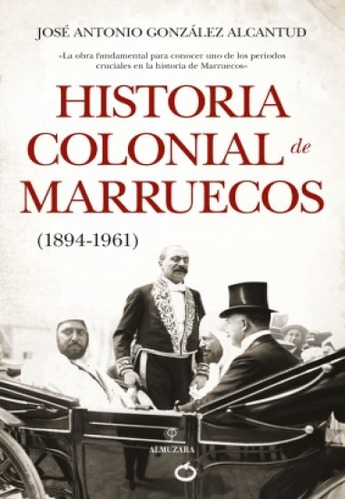 Historia Colonial De Marruecos - González Alcantud, José Ant