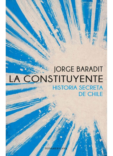 La Constituyente - Jorge Baradit - Sudamericana - Libro Nuev