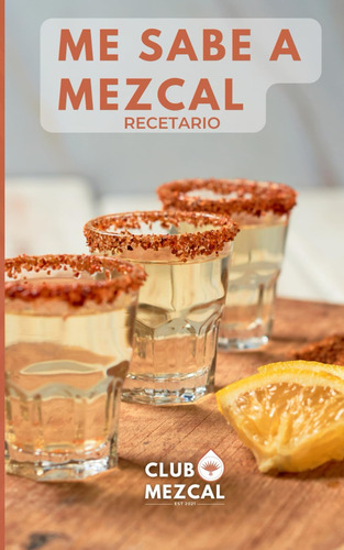 Libro: Me Sabe A Mezcal: Recetario (spanish Edition)