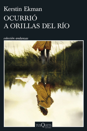 Ocurrio A Orillas Del Rio, De Kerstin Ekman. Editorial Tusquets En Español