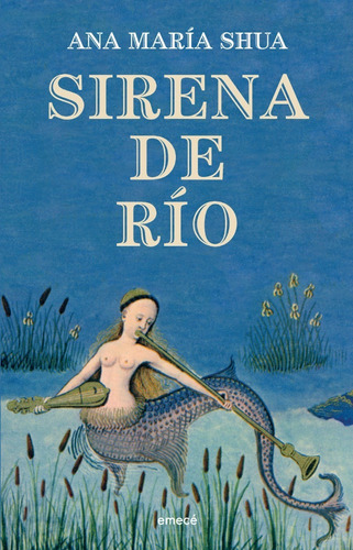 Libro Sirena De Río - Ana María Shua - Emecé - Planeta