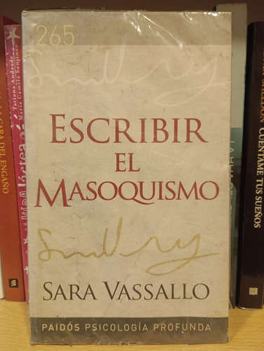Escribir El Masoquismo - Sara Vassallo - Editorial Paidos