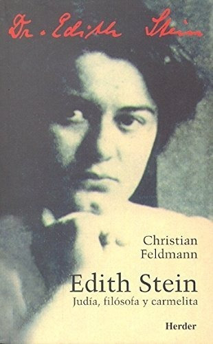 Edith Stein. Judía, Filósofa Y Carmelita