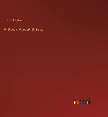 A Book About Bristol, De John Taylor. Editorial Outlook Verlag, Tapa Dura En Inglés