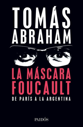 La Máscara Foucault - Tomás Abraham