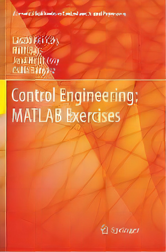 Control Engineering: Matlab Exercises, De Laszlo Keviczky. Editorial Springer Verlag, Singapore, Tapa Blanda En Inglés