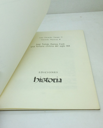 Jose Tomas Ramos Font. Una Fortuna Chilena Del Siglo Xix (Usado)