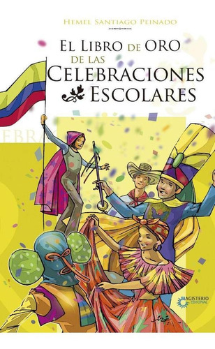 El Libro De Oro De Las Celebraciones Escolares - Diego Gu...