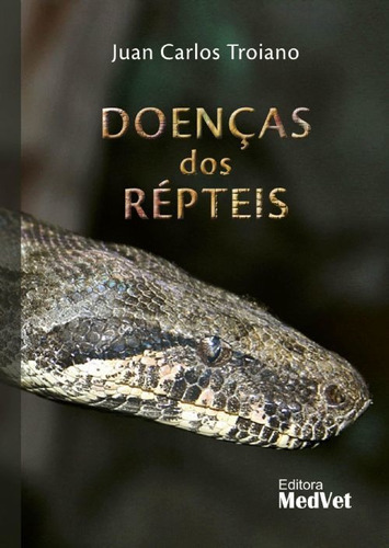 Doenças Dos Répteis, De Troiano, Juan Carlos. Editora Medvet, Capa Mole, Edição 1ª-edição 2018 Em Português