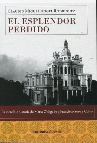 Esplendor Perdido El  - Rodriguez Claudio Miguel Angel