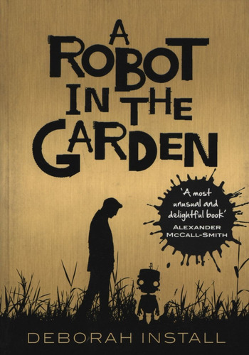 A Robot In The Garden, De Install, Deborah. Editorial Doubleday Children, Tapa Blanda En Inglés Internacional, 2015