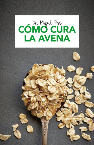 Libro: Cómo Cura La Avena (spanish Edition)