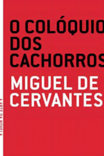 Coloquio Dos Cachorros, O