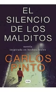 Libro El Silencio De Los Malditos - Carlos Pinto - Suma