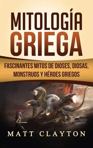 Libro: Mitología Griega: Fascinantes Mitos De Dioses, Diosas