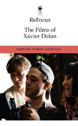 Libro Refocus: The Films Of Xavier Dolan