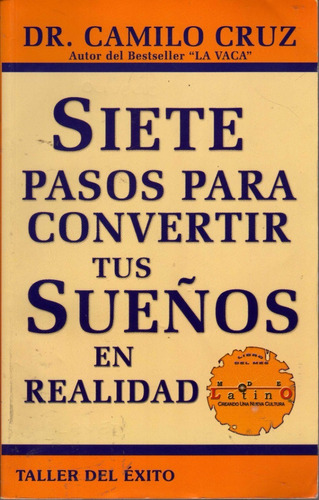 Siete Pasos Para Convertir Tus Sueños En Realidad. C. Cruz