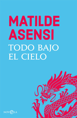 Todo Bajo El Cielo - Asensi, Matilde