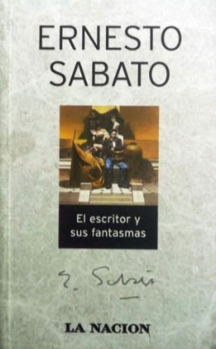 El Escritor Y Sus Fantasmas Ernesto Sabato Novela Nuevo Ver*