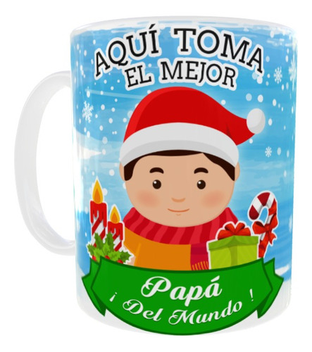 Taza Aqui Toma El Mejor Papá Del Mundo Navidad