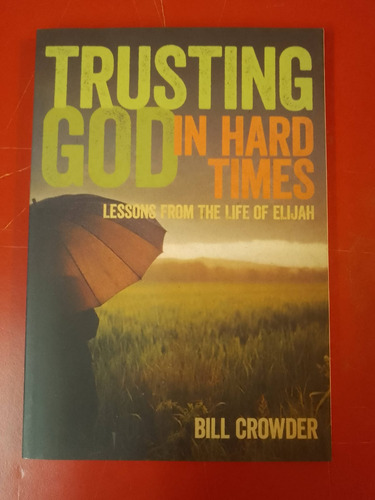 Trusting God In Hard Times Bill Crowder (Usado)