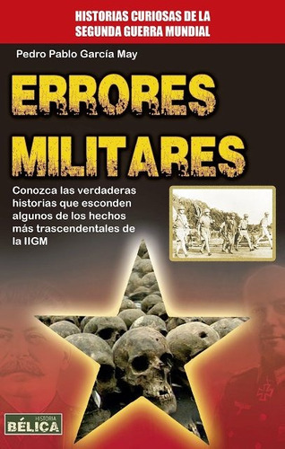 Errores Militares . Historias Curiosas De La Segunda Guerra