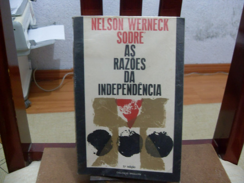 Ás Razões Da Independência - Nelson Werneck Sodré