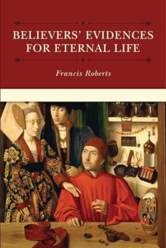 Believersø Evidences For Eternal Life, De Francis Roberts. Editorial Reformation Heritage Books, Tapa Dura En Inglés
