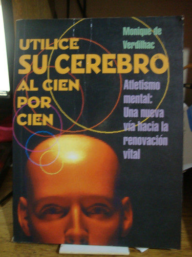 Utilice Su Cerebro Al Cien Por Cien - Monique De Verdilhac