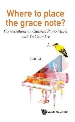 Where To Place The Grace Note?: Conversations On Classica...