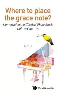 Where To Place The Grace Note?: Conversations On Classica...