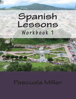 Libro Spanish Lessons: Workbook 1 - Miller, Pascuala