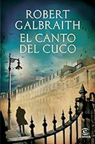 El Canto Del Cuco (espasa Narrativa) / Robert Galbraith