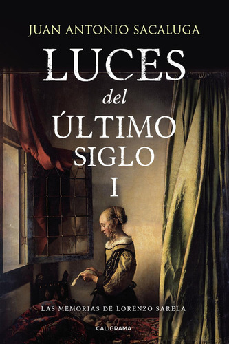 Luces Del Último Siglo I, De Sacaluga , Juan Antonio.., Vol. 1.0. Editorial Caligrama, Tapa Blanda, Edición 1.0 En Español, 2019