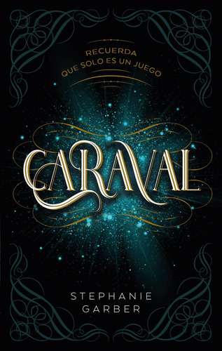 Caraval: Recuerda Que Solo Es Un Juego, De Stephanie Garber