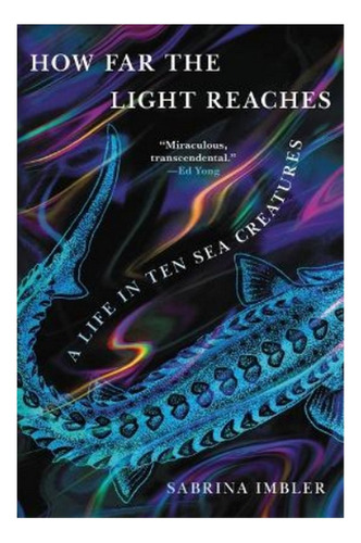 How Far The Light Reaches - A Life In Ten Sea Creature. Eb01