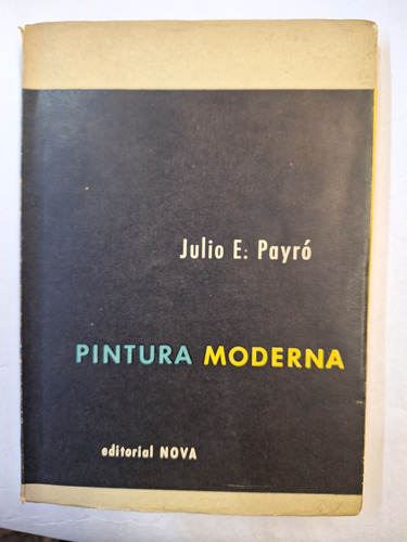 Pintura Moderna 1800 / 1940 - Julio E Payró - Arte - Ensayo