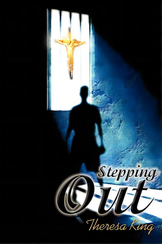 Stepping Out, De Theresa King. Editorial Iuniverse, Tapa Blanda En Inglés
