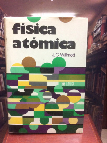 Física Atómica - J.c. Willmott - Limusa