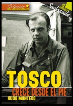 Biografía Agustín Tosco - Hugo Montero