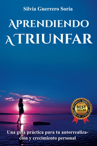 Libro: Aprendiendo A Triunfar: Una Guía Práctica Para Tu Y