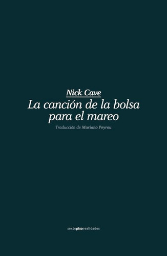 Imagen 1 de 3 de Canción De Las Bolsas Para El Mareo, Nick Cave, Sexto Piso
