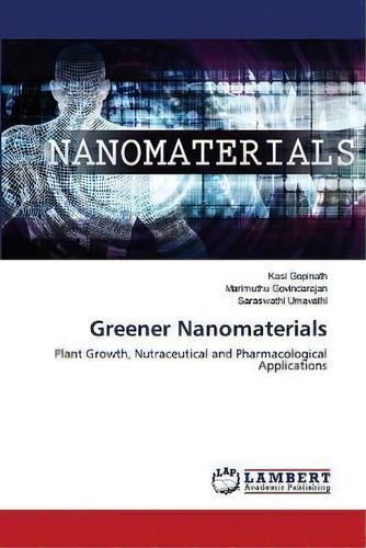 Greener Nanomaterials, De Kasi Gopinath. Editorial Lap Lambert Academic Publishing, Tapa Blanda En Inglés