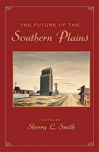 The Future Of The Southern Plains, De Sherry L. Smith. Editorial University Oklahoma Press, Tapa Blanda En Inglés