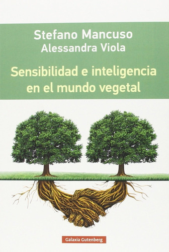 Sensibilidad E Inteligencia En El Mundo Vegetal - Mancuso