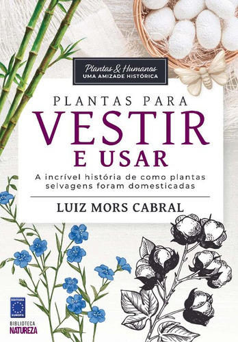 Libro Plantas & Humanos Uma Amiz Hist :plantas P Vestir De C