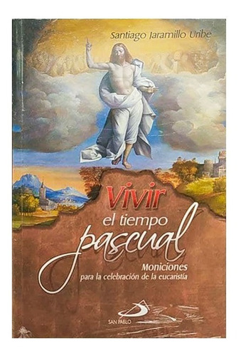 Vivir El Tiempo Pascual Moniciones Para La Celebración