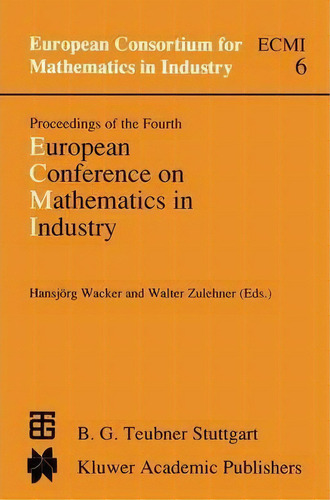 Proceedings Of The Fourth European Conference On Mathematics In Industry, De U. Wacker. Editorial Springer, Tapa Blanda En Inglés